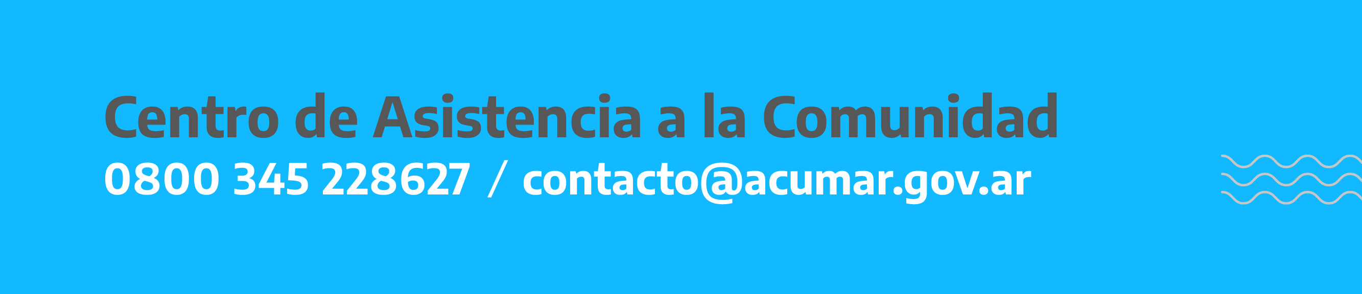 Centro de Asistencia a la Comunidad - 0 800 345 228627 / contacto@acumar.gov.ar