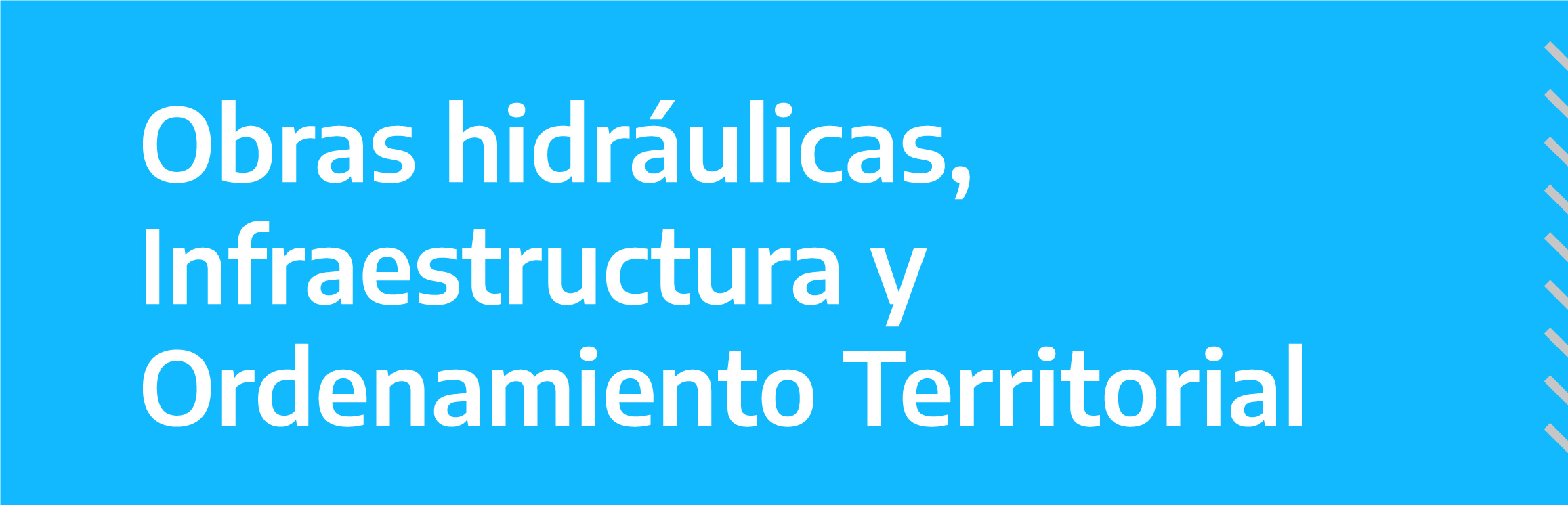 Obras hidráulicas, Infraestructura y Ordenamiento Territorial