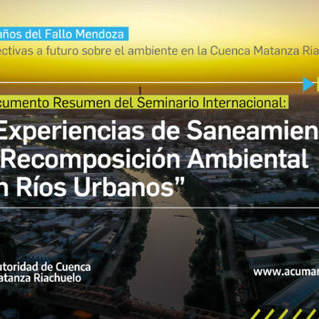 Presentamos el dossier del Seminario Internacional “Experiencias de Saneamiento y Recomposición Ambiental en Ríos Urbanos"
